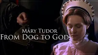❝From Dog to God❞ - Mary Tudor [Mary I/Queen of England] 