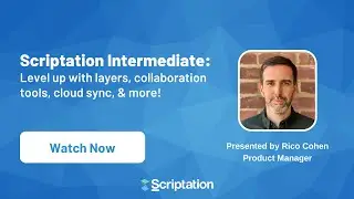 Scriptation Intermediate: Level up with layers, collaboration tools, cloud sync, & more!