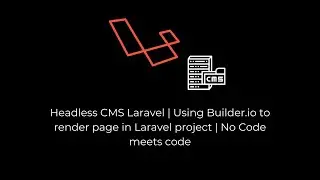Headless CMS Laravel | Using Builder.io  to render page in Laravel project | No Code meets code