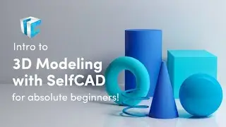 Intro to 3D Modeling with SelfCAD for absolute beginners - Webinar