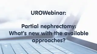 UROwebinar: Partial nephrectomy: What's new about available approaches?