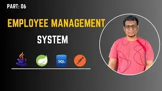 Part 06 | Employee Management System Backend Project | Java | Spring Boot | SQL | Postman