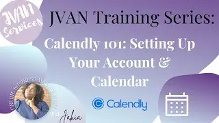 Calendly 101: Setting Up Your Account & Calendar