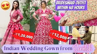 Indian Wedding Designer Gown from Scratch in 48 hours! Desi Bridesmaid Gowns | Sarah Sarosh