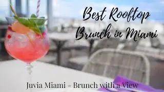 Juvia Miami: Brunch with a View Miami Beach | South Beach Brunch