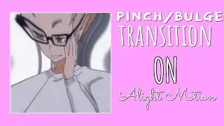 Pinch/Bulge Transition On Alight Motion (Tutorial) | kxishq
