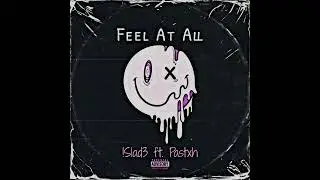 !Slad3 - Feel At All ft. Pastxh