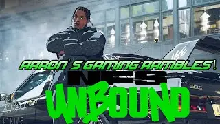 Arron's gaming rambles! #1 My take on Need for speed unbound!