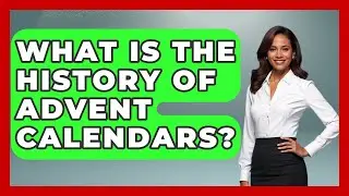 What Is The History Of Advent Calendars? - We Go To Festivals