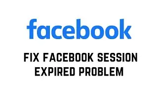 How To Fix Facebook Session Expired Issue 2024 | Fix Facebook Session Expired Problem