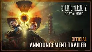 S.T.A.L.K.E.R. 2: Cost of Hope — Announcement Trailer