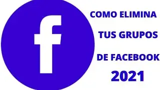 Como elimina tus grupos de Facebook.🚨 2021