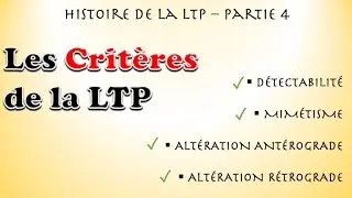 histoire de la LTP  - partie 4 : les critères de la LTP