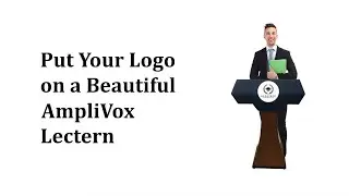 Put Your Logo on a Beautiful AmpliVox Lectern