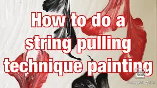How to do (string pulling technique) painting