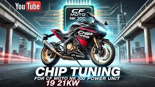 Chip tuning for CF MOTO NK 300 19  21kW power unit