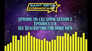 Saint Seiya Cosmocast Episode 20: CGI Show S2 5-8