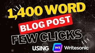 Writesonic Tutorial - Write a 1400 Word Blog Post Fast With Just A Few Clicks