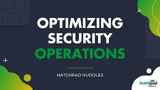 Optimizing Security Operations | Hatchpad Huddle with Elisabeth Weber