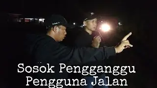 SOSOK PENGGANGGU PENGGUNA JALAN ( Merawang )