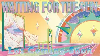 Los Comings Soon - Waiting for the Sun 🌞 (Lyric Video)