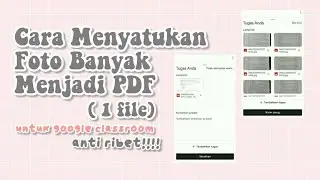 Cara Menyatukan Foto Banyak Menjadi PDF (1 file) ♡