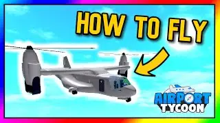 How to Fly a Helicopter - Airport Tycoon (Roblox)