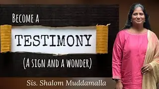 Become a Testimony (A Sign & A Wonder) - Message by Sis. Shalom Muddamalla