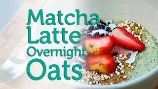 Tweak & Eat Recipe: Minty Matcha Overnight Oats