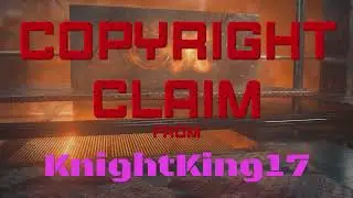 FALSE COPYRIGHT CLAIM FROM KnightKing17