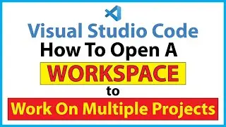 How To Create A Workspace To Open Multiple Projects / Folders In VS Code *2023*