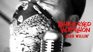Black Eyed Vermillion - Lord Willin' (Official Video)
