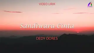 Dedy Dores - Sandiwara Cinta (Video Lirik)