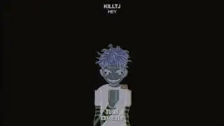KILLTJ - HEY [p. @DUEYDIRTY]