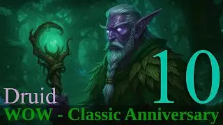 Night Elf Druid - World of Warcraft Classic Anniversary - Episode 10