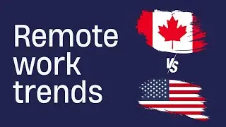 Remote Work Trends: Canada vs. United States