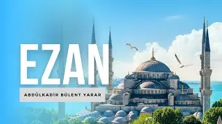 Nihavent Makamı Ezan/Adhan/اذان Abdülkadir Bülent Yarar