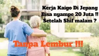 Benar Gak Setelah Shif malam, Gaji perawat Lansia (Kaigo) Di jepang Besar??