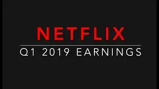 Netflix Q1 2019 Earnings Highlights | NFLX Stock