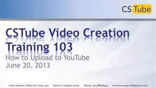 CSTube Video Creation Training 103 - Upload to the Web