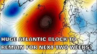 Huge Atlantic Block to Remain for Next Two Weeks? 30th October 2024