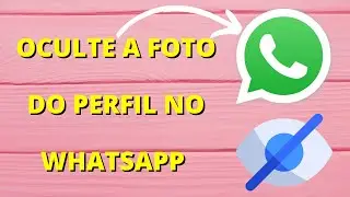 WhatsApp - Oculte a  Sua Foto do Perfil