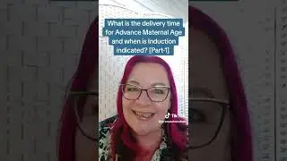 What is the delivery time for Advance Maternal Age and when is Induction indicated? Part 1