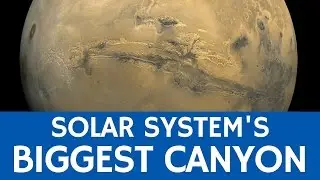 Solar System's Grandest Canyon (Valles Marineris) – Quick Facts about Mars