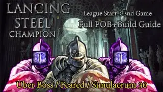 Steel Champion Complete Build Guide | League Start to End Game | Uber Boss,Feared,Simu 30 | POE 3.18