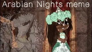 Arabian Nights {Gacha Meme}