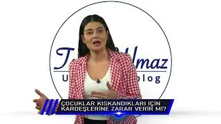 ÇOCUKLAR KISKANDIKLARI İÇİN KARDEŞLERİNE ZARAR VERİRLER Mİ ? Uzm. Psikolog Tuğçe YILMAZ