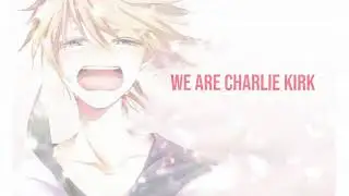 WE ARE CHARLIE KIRK (Vocaloid cover ft.len kagamine)