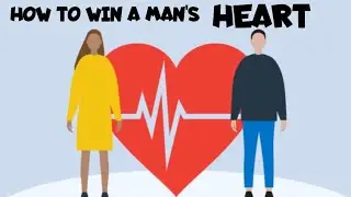 HOW TO WIN A MAN'S HEART