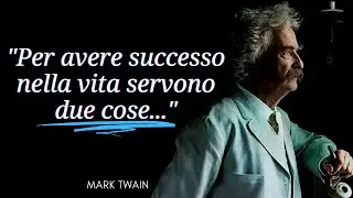 Mark Twain e le citazioni da ascoltare almeno una volta nella vita #citazioni #aforismi